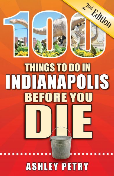 100 Things to Do in Indianapolis Before You Die, 2nd edition front cover
